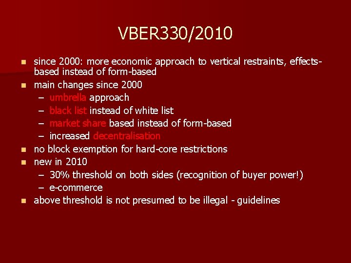 VBER 330/2010 n n n since 2000: more economic approach to vertical restraints, effectsbased