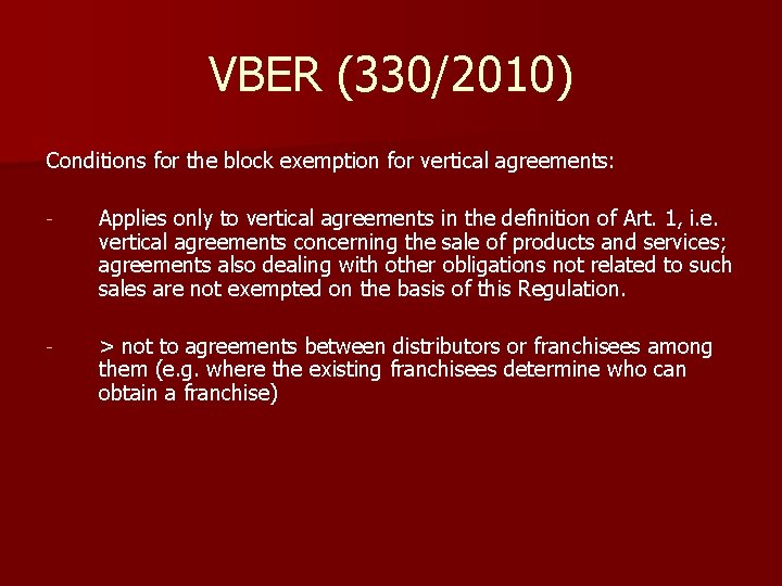 VBER (330/2010) Conditions for the block exemption for vertical agreements: - Applies only to