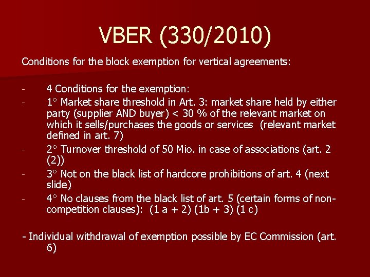 VBER (330/2010) Conditions for the block exemption for vertical agreements: - - 4 Conditions