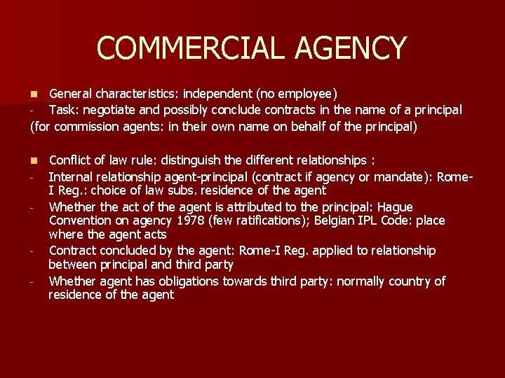 COMMERCIAL AGENCY General characteristics: independent (no employee) - Task: negotiate and possibly conclude contracts