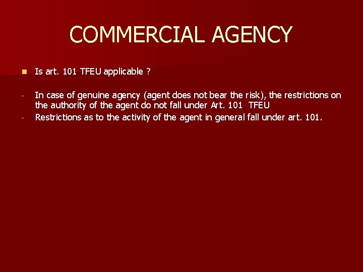 COMMERCIAL AGENCY n Is art. 101 TFEU applicable ? - In case of genuine