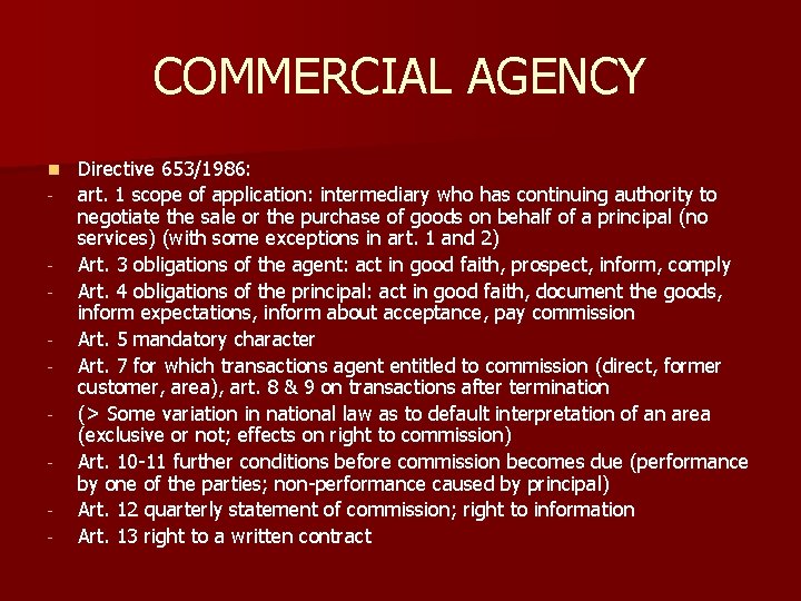 COMMERCIAL AGENCY n - - Directive 653/1986: art. 1 scope of application: intermediary who