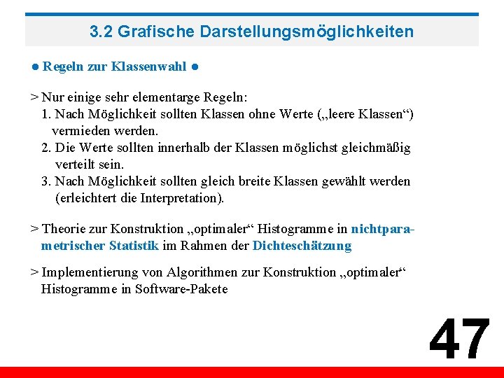 3. 2 Grafische Darstellungsmöglichkeiten ● Regeln zur Klassenwahl ● > Nur einige sehr elementarge