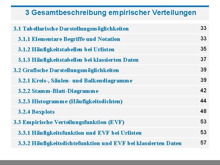 3 Gesamtbeschreibung empirischer Verteilungen 3. 1 Tabellarische Darstellungsmöglichkeiten 33 3. 1. 1 Elementare Begriffe