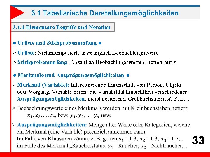 3. 1 Tabellarische Darstellungsmöglichkeiten 3. 1. 1 Elementare Begriffe und Notation ● Urliste und
