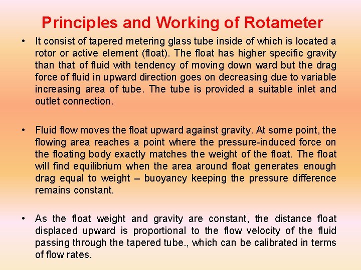 Principles and Working of Rotameter • It consist of tapered metering glass tube inside