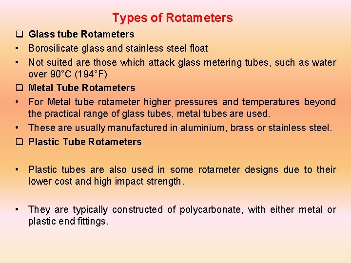 Types of Rotameters q Glass tube Rotameters • Borosilicate glass and stainless steel float