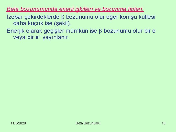 Beta bozunumunda enerji işkilleri ve bozunma tipleri: İzobar çekirdeklerde bozunumu olur eğer komşu kütlesi