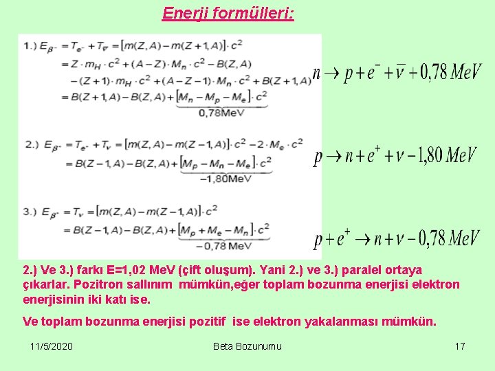 Enerji formülleri: 2. ) Ve 3. ) farkı E=1, 02 Me. V (çift oluşum).