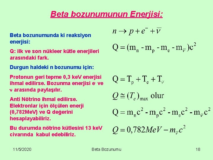 Beta bozunumunun Enerjisi: Beta bozunumunda ki reaksiyon enerjisi: Q: ilk ve son nükleer kütle
