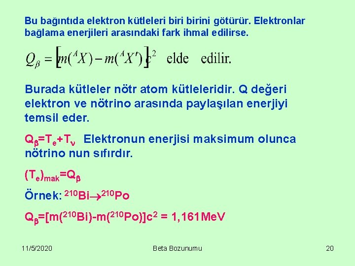 Bu bağıntıda elektron kütleleri birini götürür. Elektronlar bağlama enerjileri arasındaki fark ihmal edilirse. Burada
