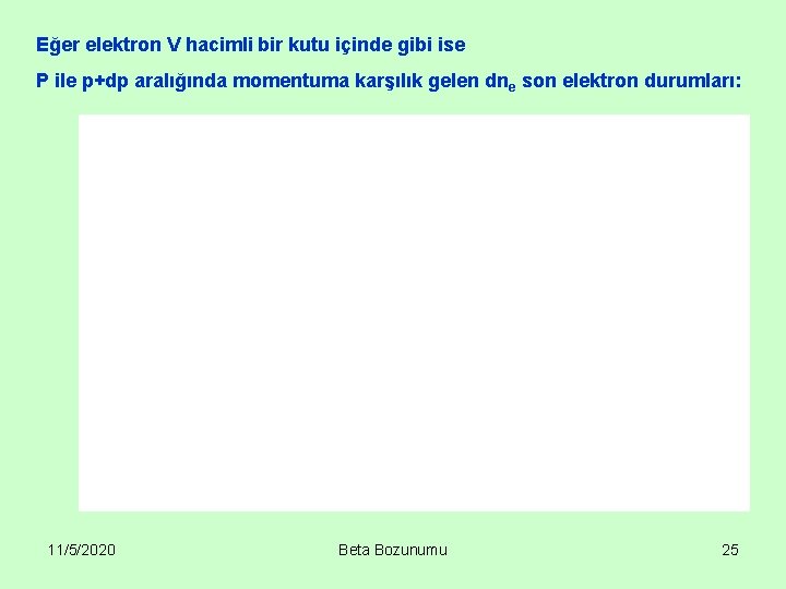 Eğer elektron V hacimli bir kutu içinde gibi ise P ile p+dp aralığında momentuma