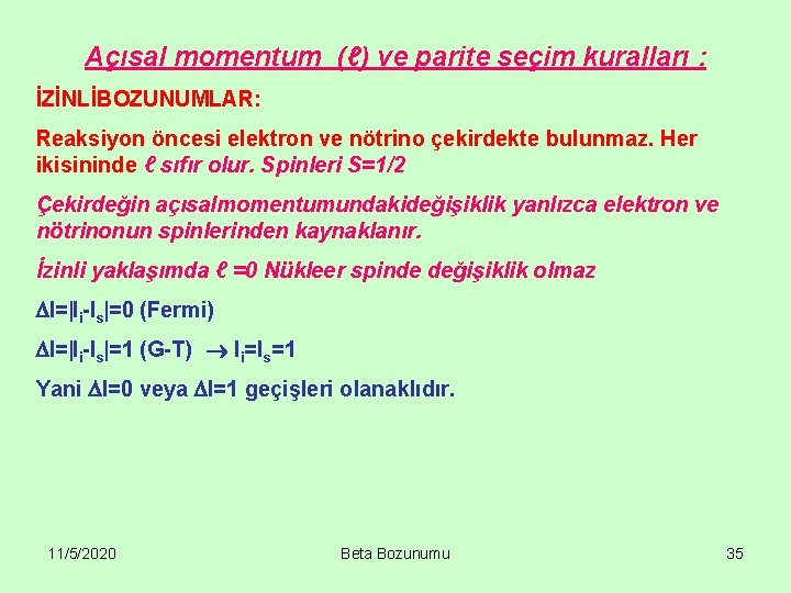 Açısal momentum (ℓ) ve parite seçim kuralları : İZİNLİBOZUNUMLAR: Reaksiyon öncesi elektron ve nötrino
