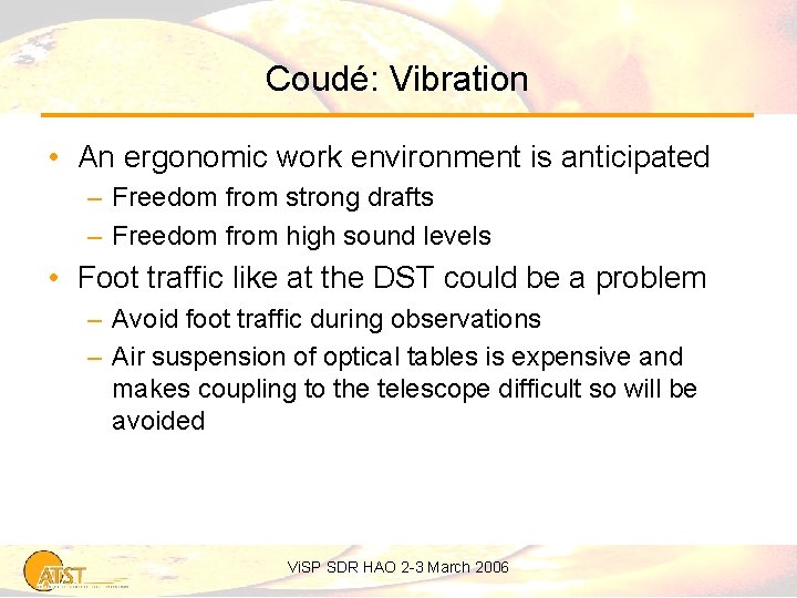 Coudé: Vibration • An ergonomic work environment is anticipated – Freedom from strong drafts