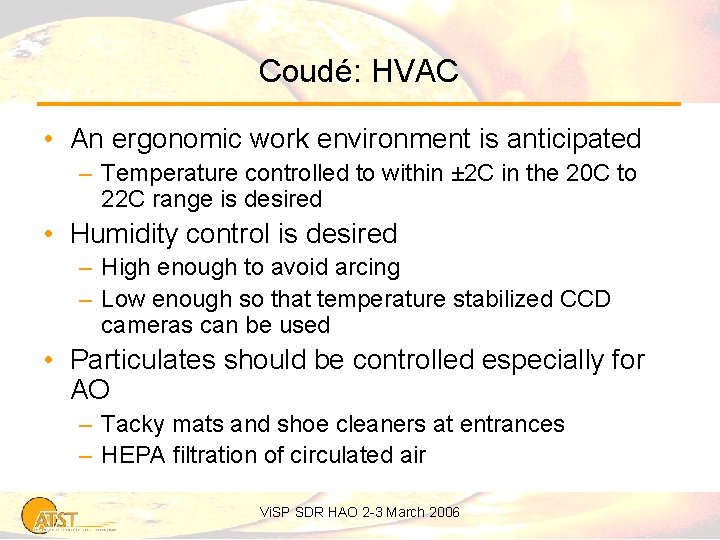 Coudé: HVAC • An ergonomic work environment is anticipated – Temperature controlled to within