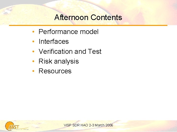 Afternoon Contents • • • Performance model Interfaces Verification and Test Risk analysis Resources
