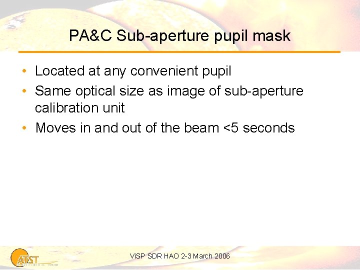 PA&C Sub-aperture pupil mask • Located at any convenient pupil • Same optical size