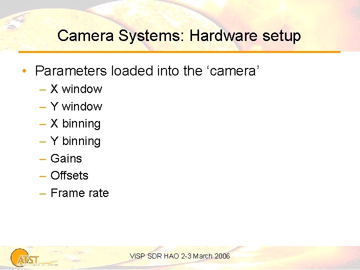 Camera Systems: Hardware setup • Parameters loaded into the ‘camera’ – – – –