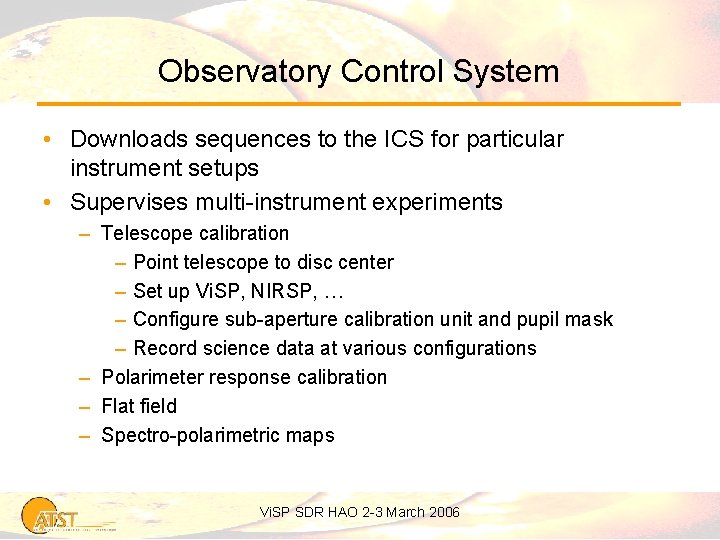 Observatory Control System • Downloads sequences to the ICS for particular instrument setups •