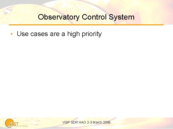Observatory Control System • Use cases are a high priority Vi. SP SDR HAO