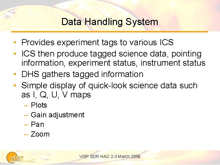 Data Handling System • Provides experiment tags to various ICS • ICS then produce