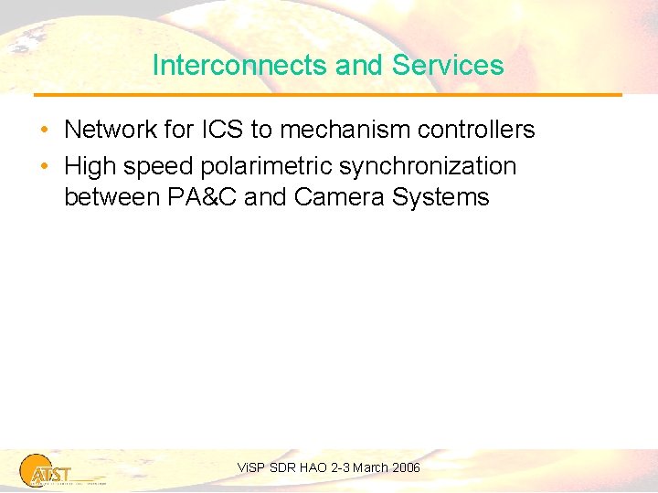 Interconnects and Services • Network for ICS to mechanism controllers • High speed polarimetric