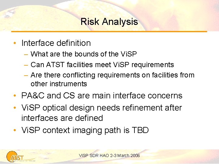 Risk Analysis • Interface definition – What are the bounds of the Vi. SP