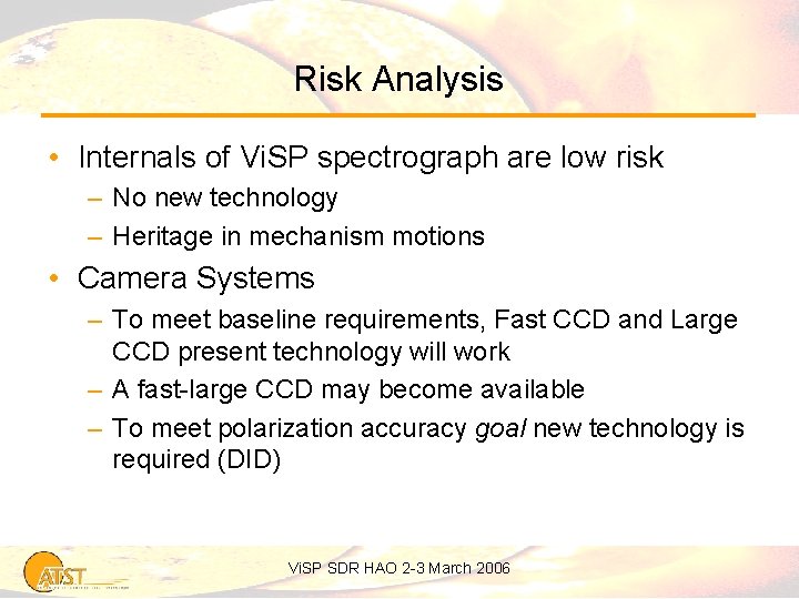 Risk Analysis • Internals of Vi. SP spectrograph are low risk – No new