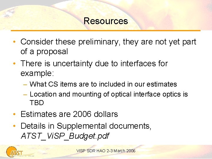Resources • Consider these preliminary, they are not yet part of a proposal •