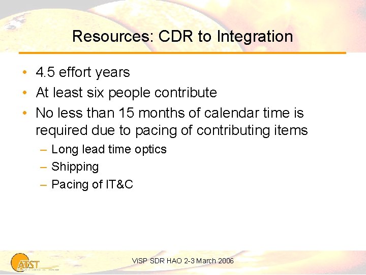 Resources: CDR to Integration • 4. 5 effort years • At least six people