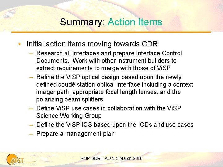 Summary: Action Items • Initial action items moving towards CDR – Research all interfaces