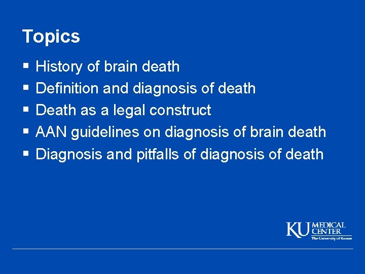 Topics § § § History of brain death Definition and diagnosis of death Death