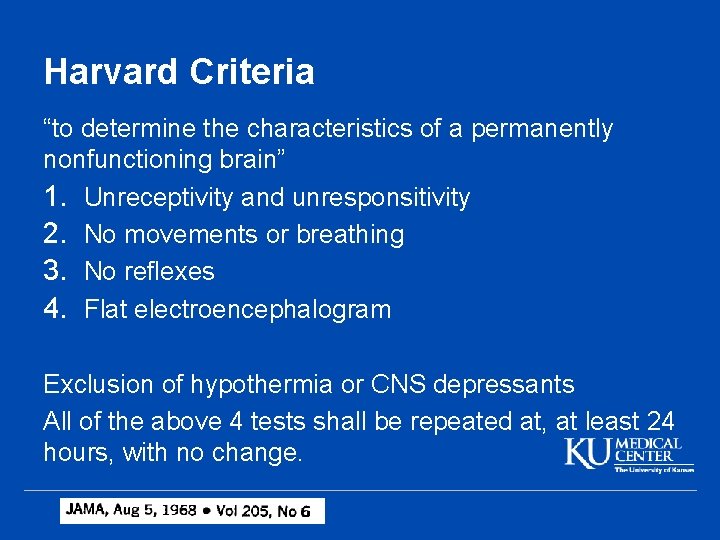 Harvard Criteria “to determine the characteristics of a permanently nonfunctioning brain” 1. Unreceptivity and