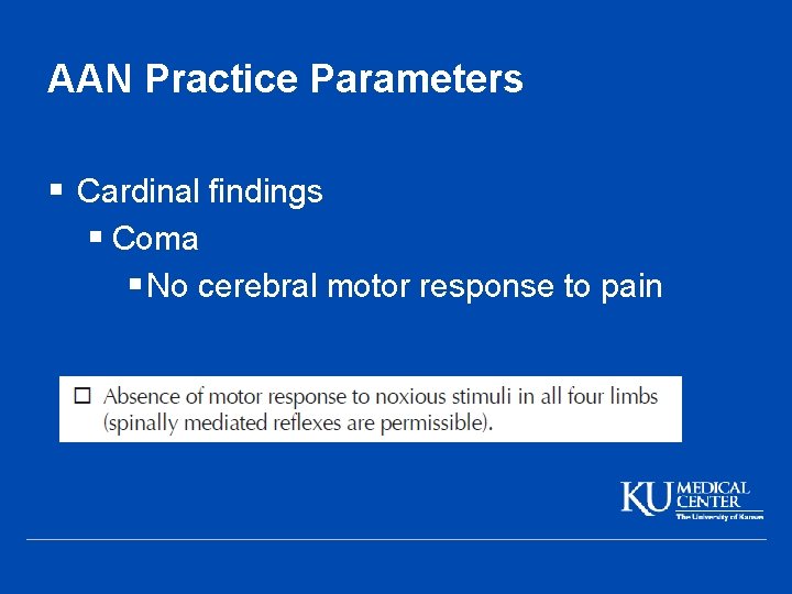AAN Practice Parameters § Cardinal findings § Coma § No cerebral motor response to