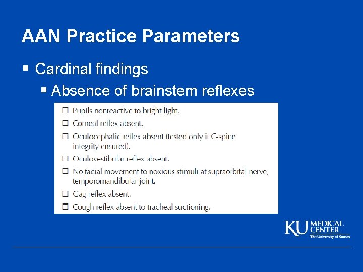 AAN Practice Parameters § Cardinal findings § Absence of brainstem reflexes 