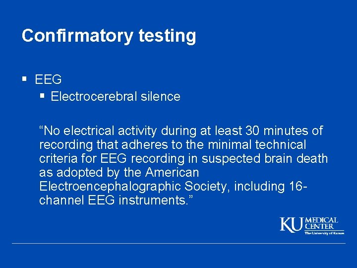 Confirmatory testing § EEG § Electrocerebral silence “No electrical activity during at least 30