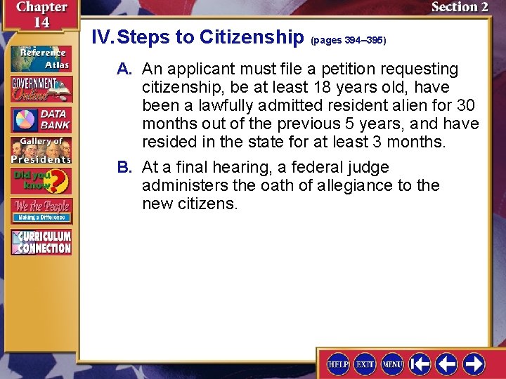 IV. Steps to Citizenship (pages 394– 395) A. An applicant must file a petition