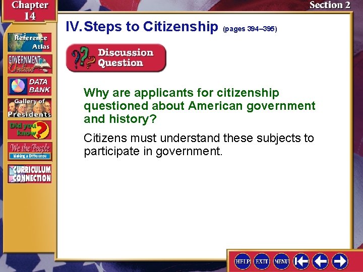 IV. Steps to Citizenship (pages 394– 395) Why are applicants for citizenship questioned about