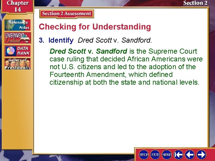 Checking for Understanding 3. Identify Dred Scott v. Sandford is the Supreme Court case