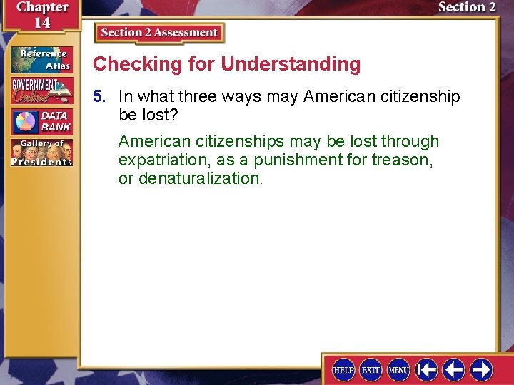 Checking for Understanding 5. In what three ways may American citizenship be lost? American