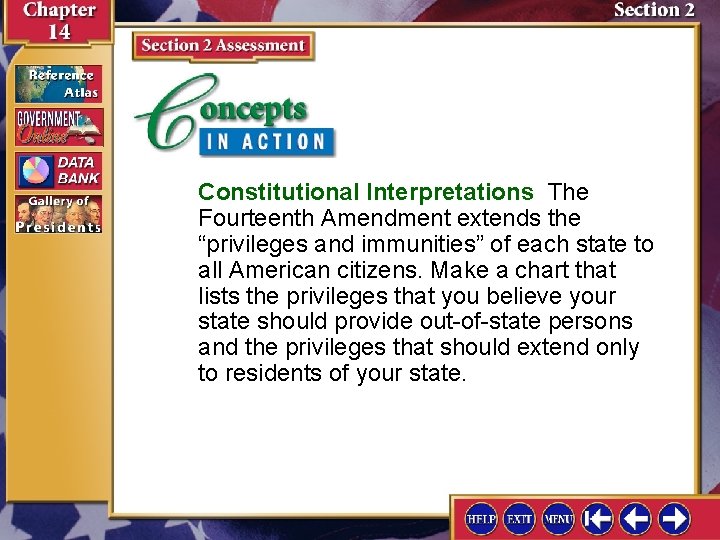 Constitutional Interpretations The Fourteenth Amendment extends the “privileges and immunities” of each state to