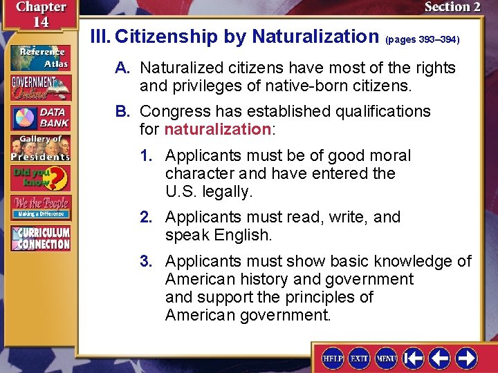 III. Citizenship by Naturalization (pages 393– 394) A. Naturalized citizens have most of the