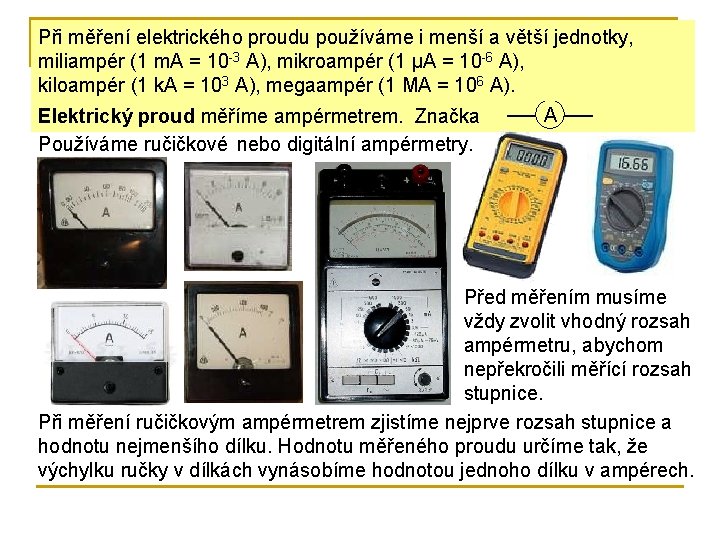 Při měření elektrického proudu používáme i menší a větší jednotky, miliampér (1 m. A