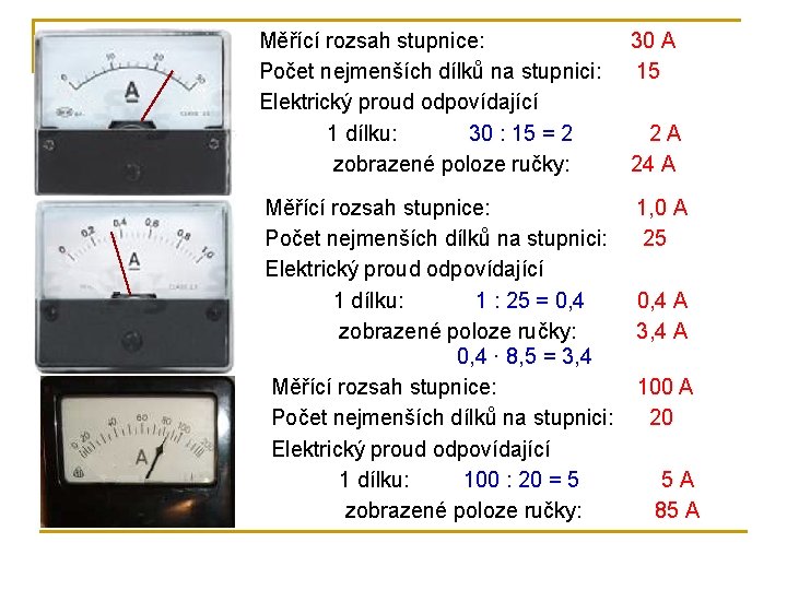 Měřící rozsah stupnice: Počet nejmenších dílků na stupnici: Elektrický proud odpovídající 1 dílku: 30