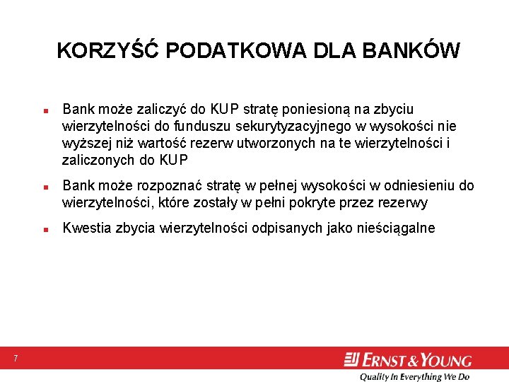 KORZYŚĆ PODATKOWA DLA BANKÓW n n n 7 Bank może zaliczyć do KUP stratę