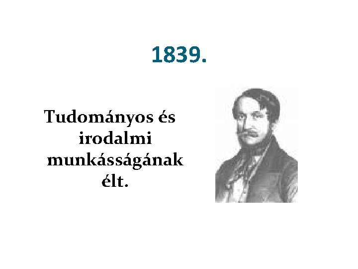 1839. Tudományos és irodalmi munkásságának élt. 