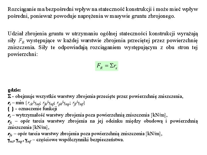 Rozciąganie ma bezpośredni wpływ na stateczność konstrukcji i może mieć wpływ pośredni, ponieważ powoduje