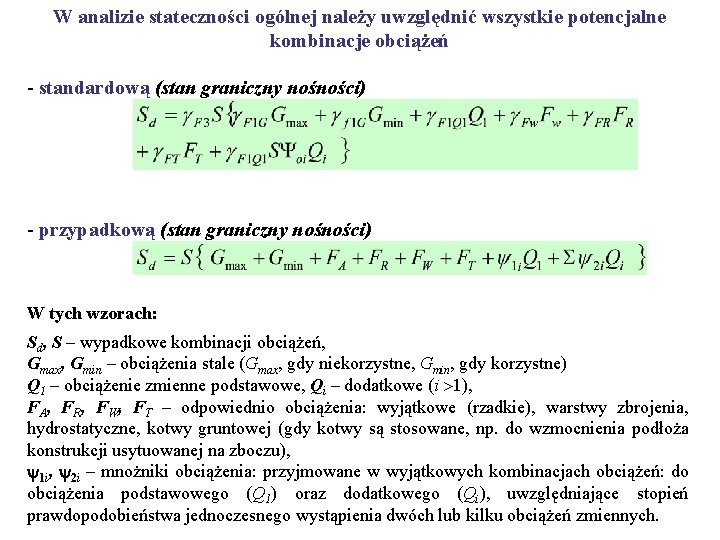 W analizie stateczności ogólnej należy uwzględnić wszystkie potencjalne kombinacje obciążeń - standardową (stan graniczny