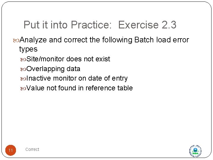 Put it into Practice: Exercise 2. 3 Analyze and correct the following Batch load