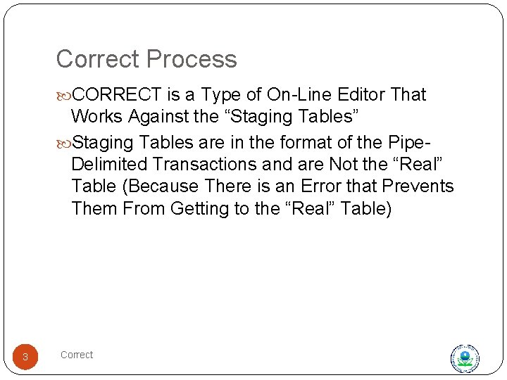 Correct Process CORRECT is a Type of On-Line Editor That Works Against the “Staging